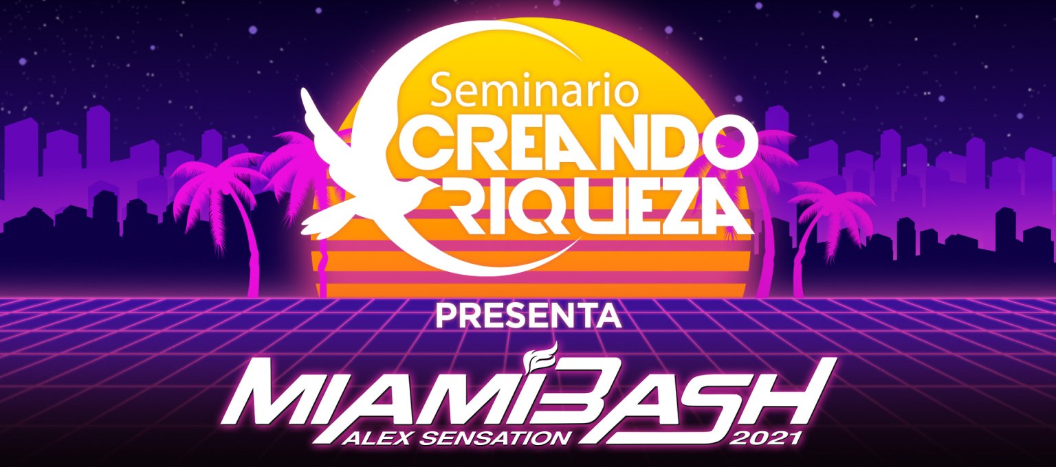 Seminario Creando Riqueza presenta Miami Bash